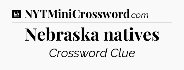 Nebraska natives - LA Times Crossword