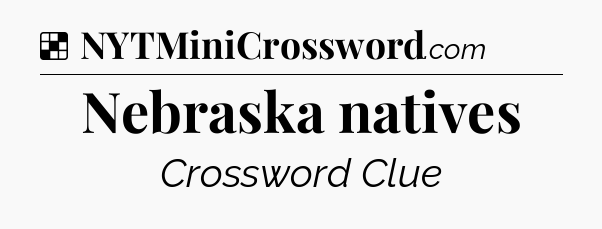 Solution: Nebraska natives - NYT Crossword