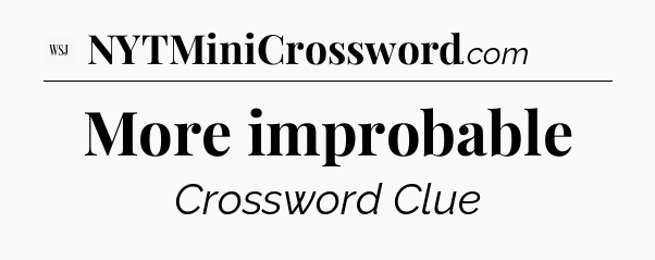 More improbable - WSJ Crossword