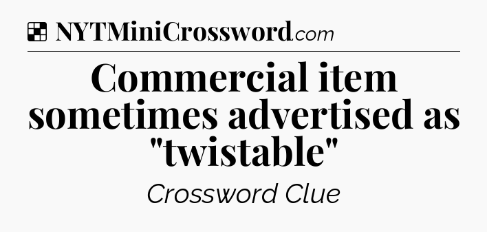 Solution: Commercial item sometimes advertised as 