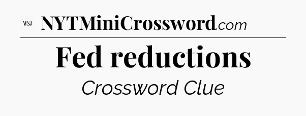 Fed reductions - WSJ Crossword