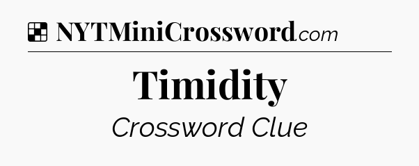 Solution: Timidity - NYT Crossword