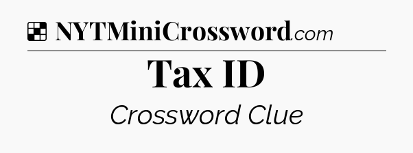 Solution: Tax ID - NYT Crossword