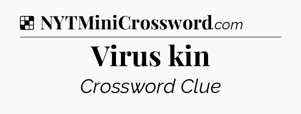 Solution: Virus kin - NYT Crossword