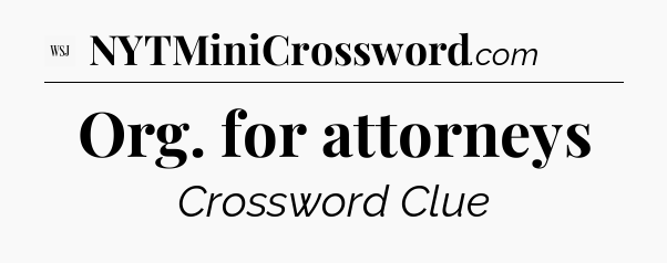 Org. for attorneys - WSJ Crossword