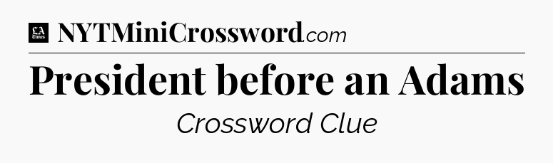 President before an Adams - LA Times Crossword