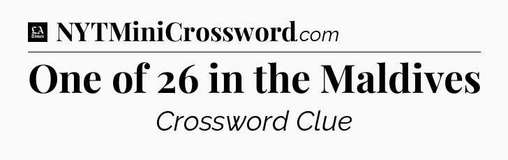 One of 26 in the Maldives - LA Times Crossword