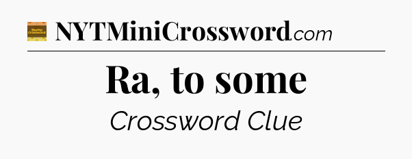 Ra, to some - Eugene Sheffer Crossword