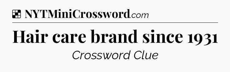 Solution: Hair care brand since 1931 - NYT Crossword