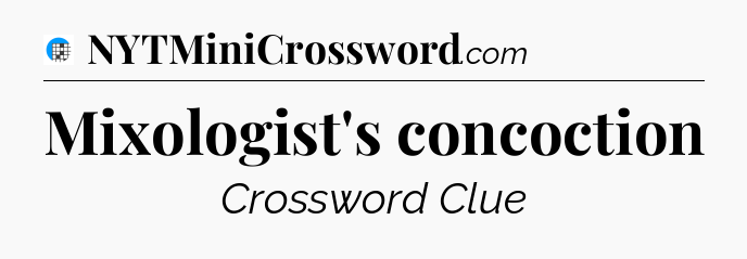 Mixologist's concoction Crossword Clue