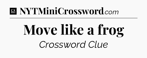 Move like a frog - LA Times Crossword