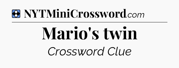 Solution: Mario's twin - NYT Mini Crossword
