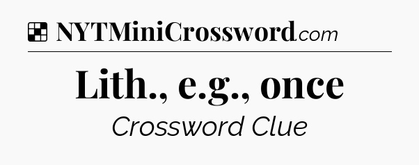 Solution: Lith., e.g., once - NYT Crossword