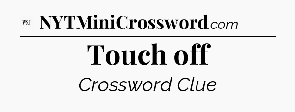 Touch off - WSJ Crossword