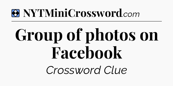 Solution: Group of photos on Facebook - NYT Mini Crossword
