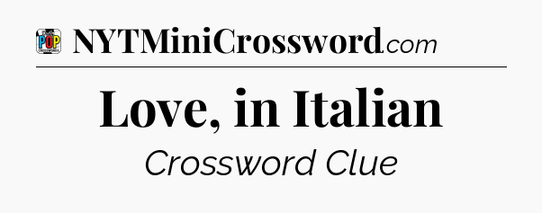 Love, in Italian Crossword Clue