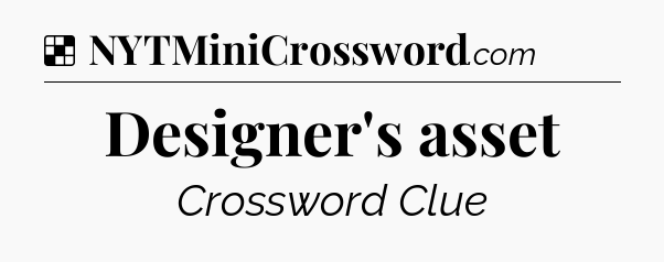 Solution: Designer's asset - NYT Crossword