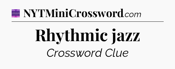 Rhythmic jazz - Thomas Joseph Crossword