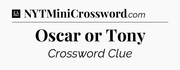Oscar or Tony - LA Times Crossword