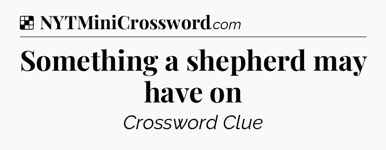 Solution: Something a shepherd may have on - NYT Crossword