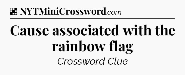 Solution: Cause associated with the rainbow flag - NYT Crossword