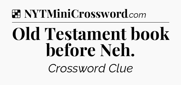 Solution: Old Testament book before Neh - NYT Crossword