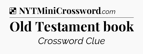 Solution: Old Testament book - NYT Crossword