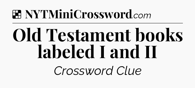 Solution: Old Testament books labeled I and II - NYT Crossword