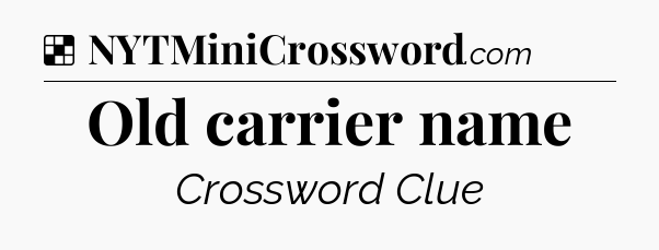 Solution: Old carrier name - NYT Crossword