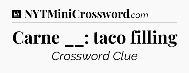 Carne __: taco filling - LA Times Crossword