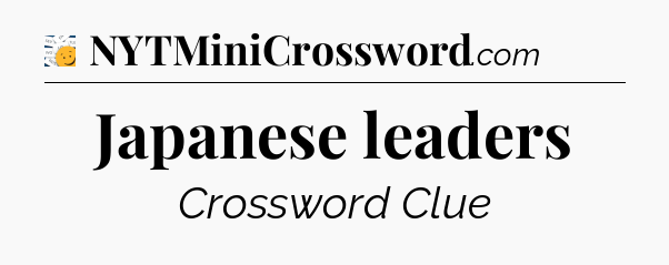 Japanese leaders - 7 Little Words