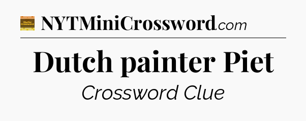 Dutch painter Piet - Eugene Sheffer Crossword