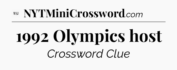 1992 Olympics host - WSJ Crossword