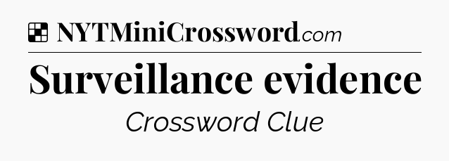 Solution: Surveillance evidence - NYT Crossword