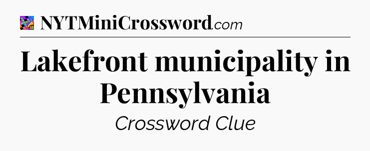 Lakefront municipality in Pennsylvania Crossword Clue
