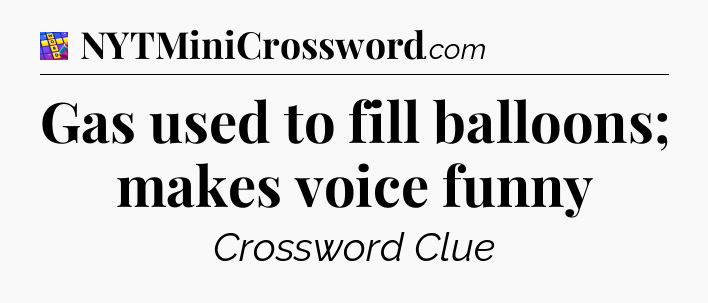 Gas used to fill balloons; makes voice funny Codycross