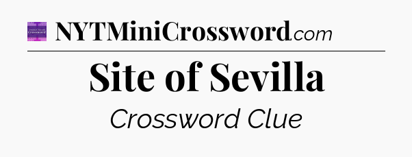Site of Sevilla - Thomas Joseph Crossword