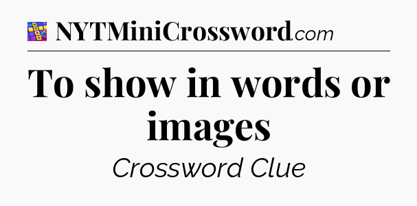 To show in words or images Codycross