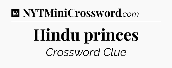 Hindu princes - LA Times Crossword
