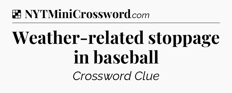 Solution: Weather-related stoppage in baseball - NYT Crossword