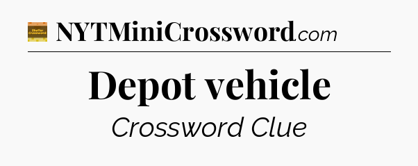 Depot vehicle - Eugene Sheffer Crossword