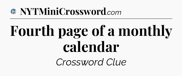Fourth page of a monthly calendar Crossword Clue