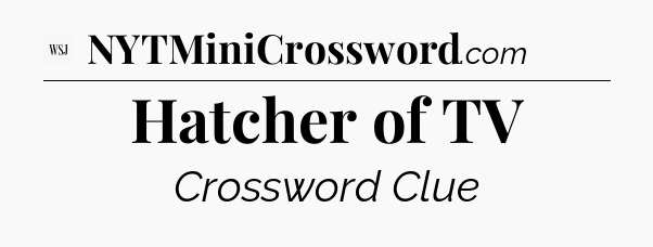 Hatcher of TV - WSJ Crossword