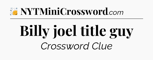 Billy joel title guy - 7 Little Words