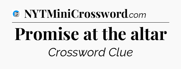 Promise at the altar Crossword Clue