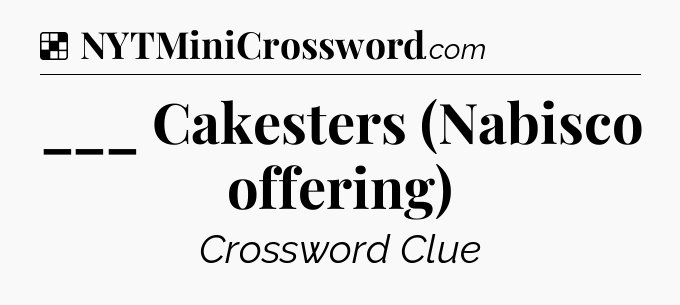 Solution: ___ Cakesters (Nabisco offering) - NYT Crossword