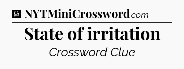 State of irritation - LA Times Crossword