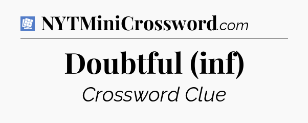 Doubtful (inf) Puzzle Page Crossword Clue