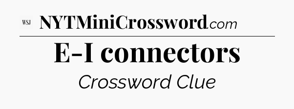E-I connectors - WSJ Crossword
