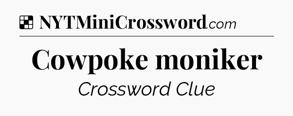 Solution: Cowpoke moniker - NYT Crossword